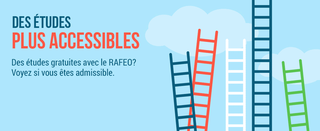 Des études gratuites avec le RAFEO ? Voyez si vous êtes admissible.