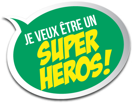 Je veux être un super heros !